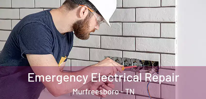 Emergency Electrical Repair Murfreesboro - TN