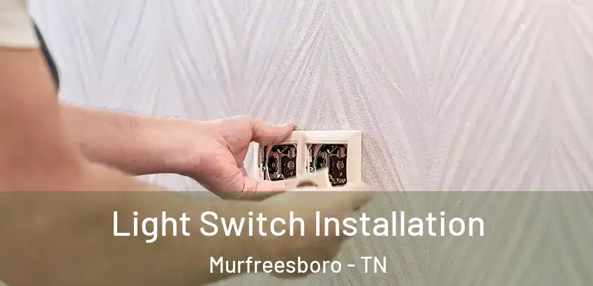  Light Switch Installation Murfreesboro - TN