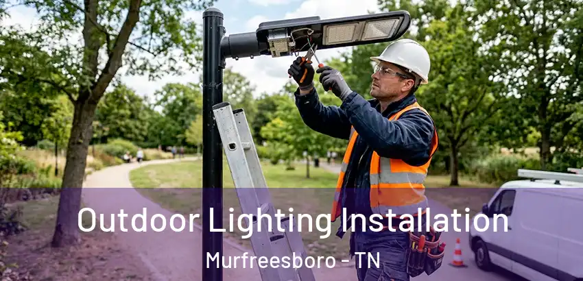 Outdoor Lighting Installation Murfreesboro - TN