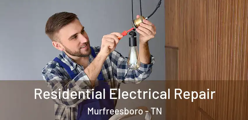 Residential Electrical Repair Murfreesboro - TN
